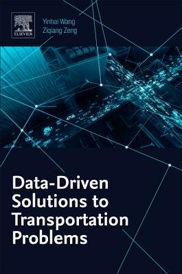 Data-Driven Solutions to Transportation Problems by Ziqiang Zeng, Yinhai Wang