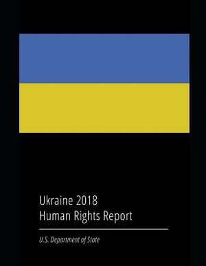 Ukraine 2018 Human Rights Report by U. S. Department of State