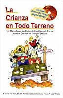 La Crianza en Todo Terreno: Un Manual Para Los Padres de Familia en El Arte de Navegar Durante Los Tiempos Dificiles by Caesar Pacifici, Lee H. White, Patricia Chamberlain