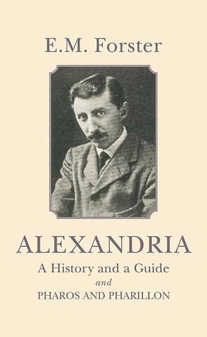 Alexandria: A History and a Guide; and Pharos and Pharillon by E.M. Forster