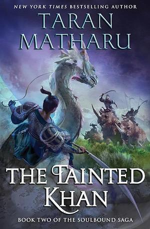 The Tainted Khan: The Soulbound Saga, Book 2 by Taran Matharu