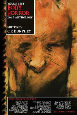 Year's Best Body Horror 2017 Anthology by C. P. Dunphey