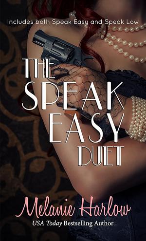 The Speak Easy Duet: Speak Easy / Speak Low by Melanie Harlow
