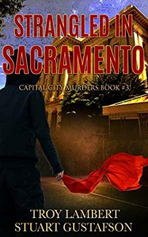 Strangled in Sacramento by Troy Lambert, Stuart Gustafson