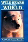 Wild Bears Of The World by Paul Ward, Suzanne Kynaston
