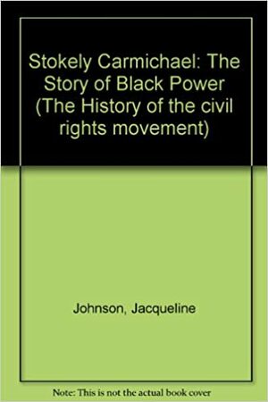 Stokley Carmichael: The Story of Black Power by Jacqueline Johnson