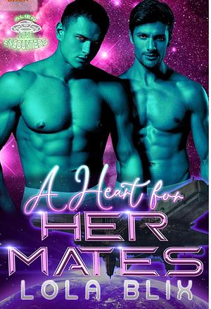  A Heart For Her Mates: An MMF Alien Instalove Romance by Lola Blix