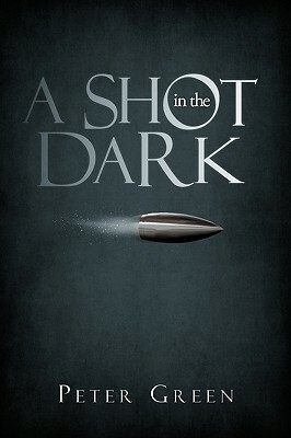A Shot in the Dark by Peter Green