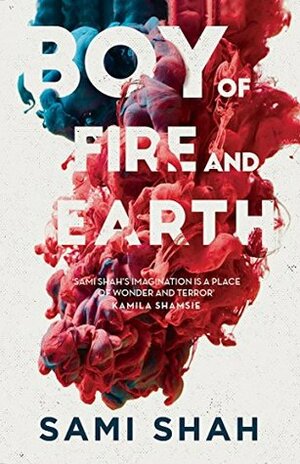 Boy of Fire and Earth by Sami Shah