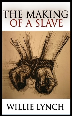 The Making of a Slave by Willie Lynch