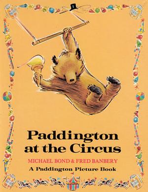 Paddington Bear at the Circus by Michael Bond