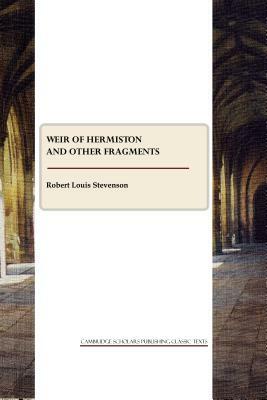 Weir of Hermiston and Other Fragments by Robert Louis Stevenson