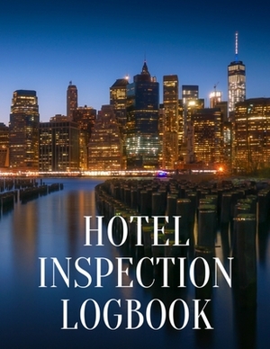 Hotel Inspection Log: Checklist for Hotel Enthusiasts, Travel Agents by Sparkling Books