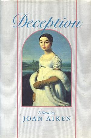 Deception a Novel by Joan Aiken, Joan Aiken