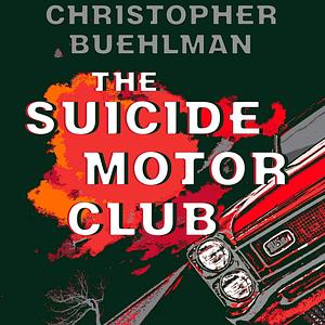 The Suicide Motor Club by Christopher Buehlman