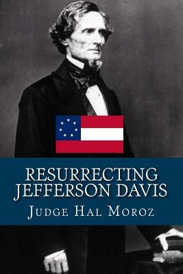 Resurrecting Jefferson Davis by Hal Moroz