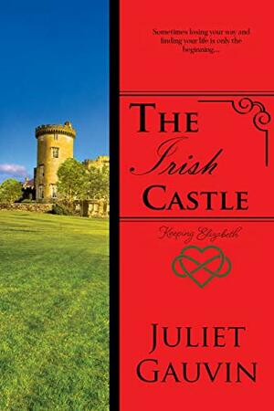 The Irish Castle: Keeping Elizabeth by Juliet Gauvin
