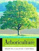 Arboriculture: Integrated Management of Landscape Trees, Shrubs, and Vines by Richard Wilson Harris, James R. Clark, Nelda P. Matheny