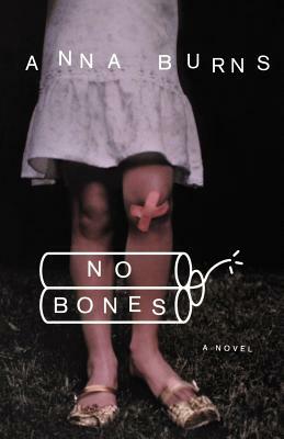 No Bones by Anna Burns