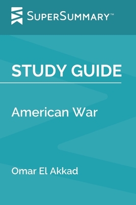 Study Guide: American War by Omar El Akkad (SuperSummary) by SuperSummary