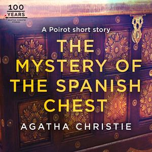 The Mystery of the Spanish Chest: A Short Story by Agatha Christie