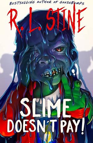 Slime Doesn't Pay! by R.L. Stine