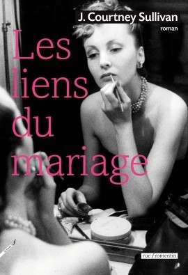 Les liens du mariage: roman by J. Courtney Sullivan