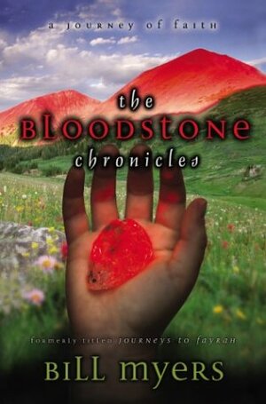 The Bloodstone Chronicles: A Journey of Faith by Bill Myers
