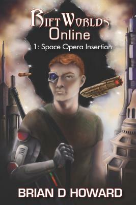 Riftworlds Online: Book 1 - Space Opera Insertion by Brian D. Howard