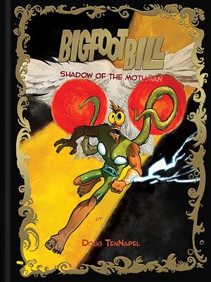 Bigfoot Bill: Shadow of the Mothman by Doug TenNapel, Doug TenNapel