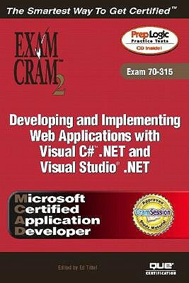 McAd Developing and Implementing Web Applications with Microsoft Visual C#(tm) .Net and Microsoft Visual Studio (R) .Net Exam Cram 2 (Exam Cram 70-315 by Kirk Hausman, Ed Tittel, Kalani Kirk Hausman