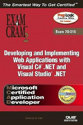 McAd Developing and Implementing Web Applications with Microsoft Visual C#(tm) .Net and Microsoft Visual Studio (R) .Net Exam Cram 2 (Exam Cram 70-315 by Kirk Hausman, Kalani Kirk Hausman, Ed Tittel