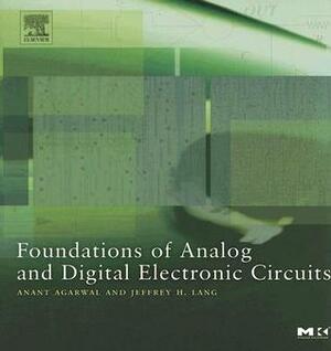 Foundations of Analog and Digital Electronic Circuits by Anant Agarwal, Jeffrey Lang