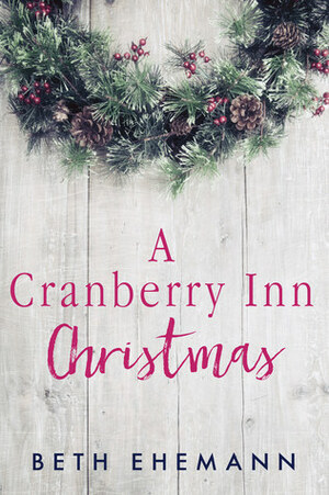 A Cranberry Inn Christmas by Beth Ehemann