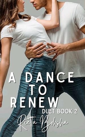 A Dance to Renew by Rietta Boksha