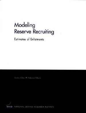 Modeling Reserve Recruiting: Estimates of Enlistments by Jeremy Arkes