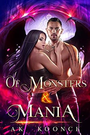 Of Monsters and Mania by A.K. Koonce