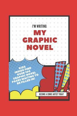 I'm Writing My Own Graphic Novel: Become a Comic Artist Today by Meadow Road Books, Silly Yaya