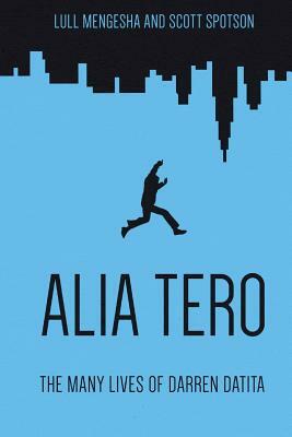 Alia Tero: The Many Lives of Darren Datita by Lull Mengesha, Scott Spotson