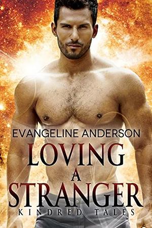 Loving A Stranger by Evangeline Anderson