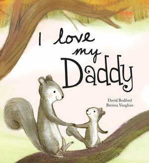 I love my Daddy by David Bedford, Brenna Vaughan
