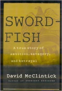 SWORDFISH: A True Story of Ambition, Savagery, and Betrayal by David McClintick