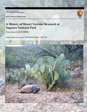 A History of Desert Tortoise Research at Saguaro National Park: Version 4 (4/6/20) by U. S. Department National Park Service, Don E. Swann, Erin R. Zylstra