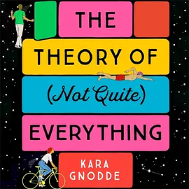 The Theory of (Not Quite) Everything by Kara Gnodde