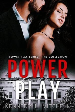 Power Play The Complete Series by Kennedy L. Mitchell