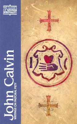 John Calvin: Writings on Pastoral Piety by 