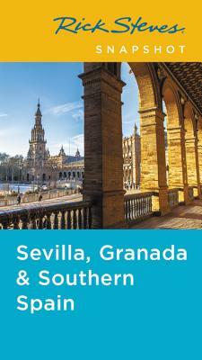 Rick Steves Snapshot Sevilla, Granada & Andalucia by Rick Steves