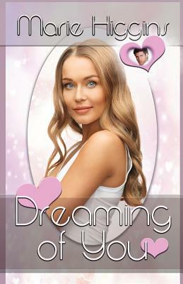 Dreaming Of You by Marie Higgins
