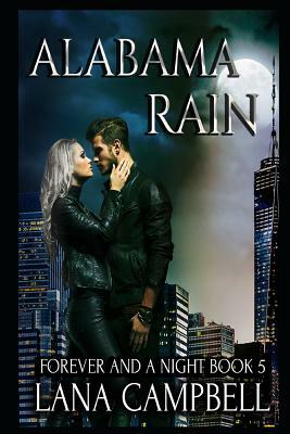 Alabama Rain Book 5 in the Forever and a Night Series by Lana Campbell