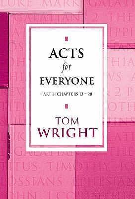 Acts For Everyone: Part 2: Chapters 13 - 28 by Tom Wright, Tom Wright